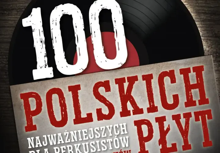 100 Najważniejszych Polskich Płyt dla perkusistów. Kolekcja, która może zawierać polskie hity 2024.
